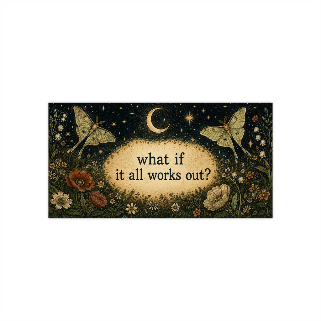 What if It All Works Out Bumper Sticker Moth